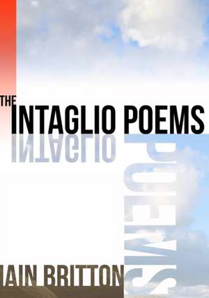 The Intaglio Poems de Iain Britton