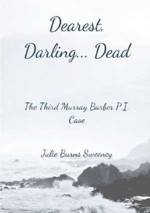 Dearest, Darling.. Dead de Julie Burns-Sweeney