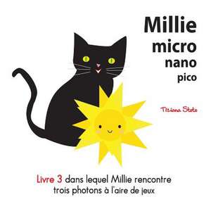 Millie Micro Nano Pico Livre 3 Dans Lequel Millie Rencontre Trois Photons A L'Aire de Jeux de Tiziana Stoto