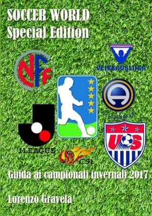 SOCCER WORLD - Special Edition - Guida ai campionati invernali 2017 de Lorenzo Gravela