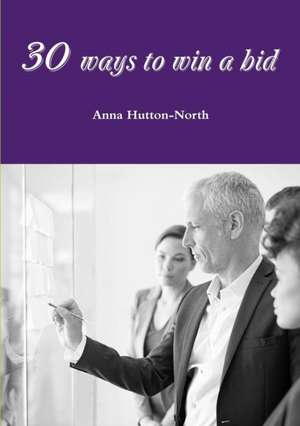 30 ways to win a bid de Anna Hutton-North