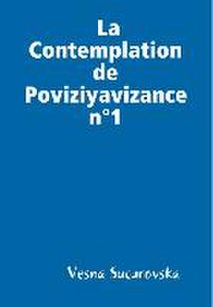 La Contemplation de Poviziyavizance n°1 de Vesna Sucurovska