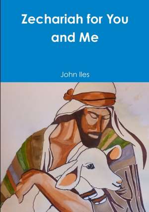 Zechariah for You and Me de John Iles