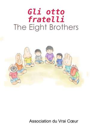 Gli Otto Fratelli - The Eight Brothers de Association Du Vrai Coeur