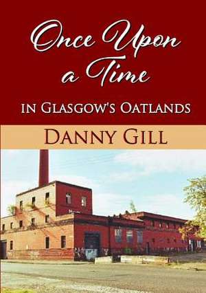 Once Upon a Time in Glasgow's Oatlands de Danny Gill