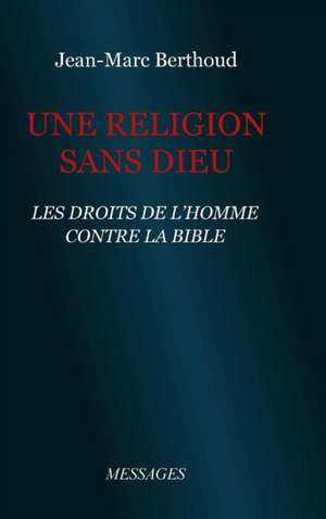 Une Religion sans Dieu de Jean-Marc Berthoud