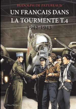 Un Français dans la Tourmente t.4 1942-1943 de Rudolph De Patureaux