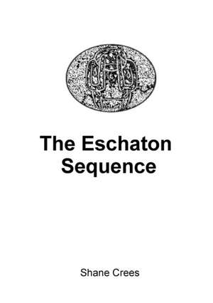 The Eschaton Sequence de Shane Crees