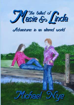 The Ballad of Masie and Linda de Michael Nye