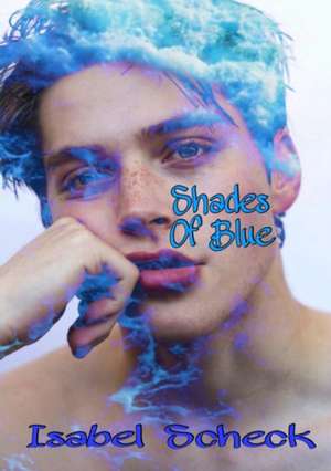 Shades Of Blue de Isabel Scheck