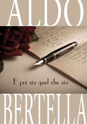 E poi sia quel che sia - Poesie de Aldo Bertella