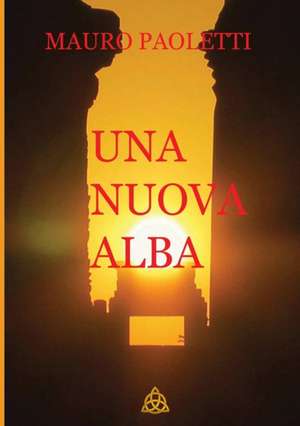 UNA NUOVA ALBA de Mauro Paoletti