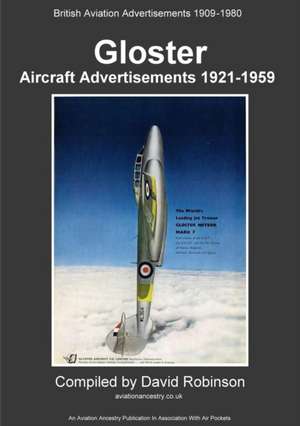 Gloster Aircraft Advertisements 1921 - 1959 de David Robinson