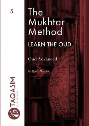 The Mukhtar Method - Oud Advanced de Ahmed Mukhtar