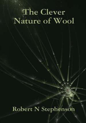 The Clever Nature of Wool de Robert N Stephenson