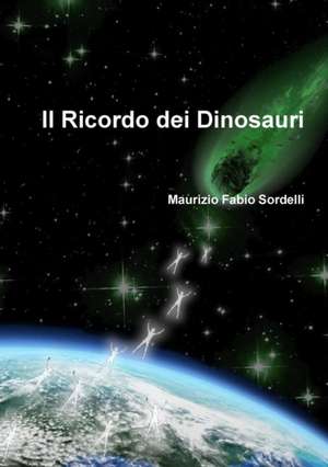 Il ricordo dei dinosauri de Maurizio Fabio Sordelli