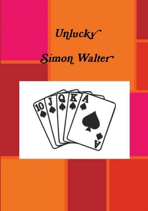 Unlucky de Simon Walter
