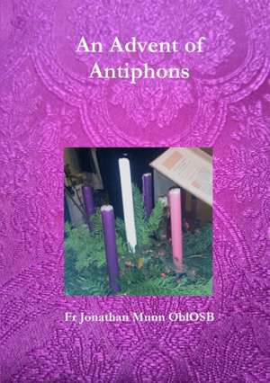 An Advent of Antiphons de Fr Jonathan Munn Oblosb