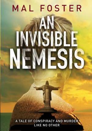 An Invisible Nemesis de Mal Foster