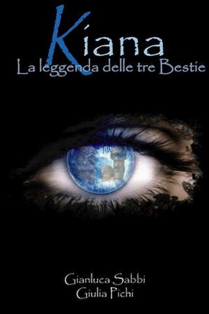 Kiana-La leggenda delle tre Bestie de Gianluca Sabbi