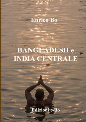 Bangladesh e India centrale de Enrico Bo