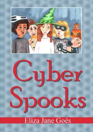 Cyber Spooks de Eliza Jane Goés