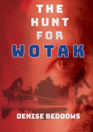 The Hunt For Wotak de Denise Beddows