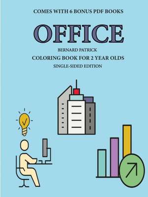 Coloring Book for 2 Year Olds (Office) de Bernard Patrick