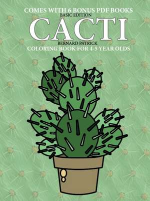 Coloring Book for 4-5 Year Olds (Cacti) de Bernard Patrick