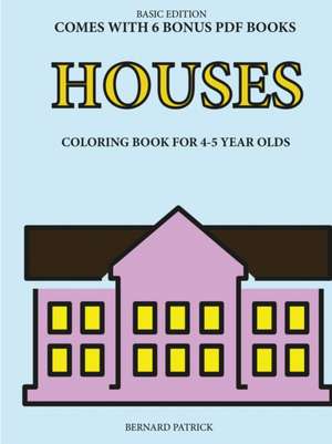 Coloring Book for 4-5 Year Olds (Houses) de Bernard Patrick