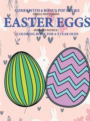 Coloring Book for 4-5 Year Olds (Easter Eggs) de Bernard Patrick