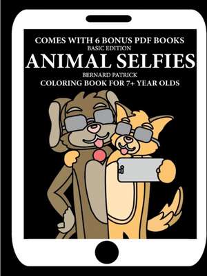 Coloring Book for 7+ Year Olds (Animal Selfies) de Bernard Patrick