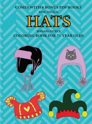 Coloring Books for 7+ Year Olds (Hats) de Bernard Patrick