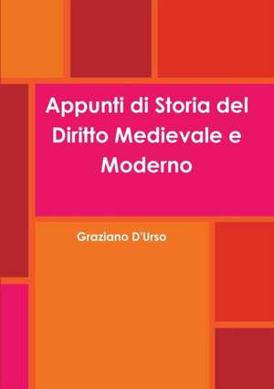 Appunti di Storia del Diritto Medievale e Moderno de Graziano D'Urso