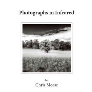 Photographs in Infrared - UK Market de Chris Morse