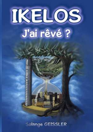 Ikelos, j'ai rêvé ? de Solange Geissler