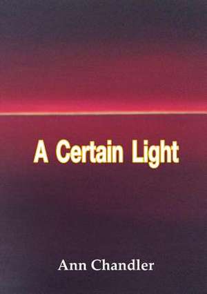 A Certain Light de Ann Chandler