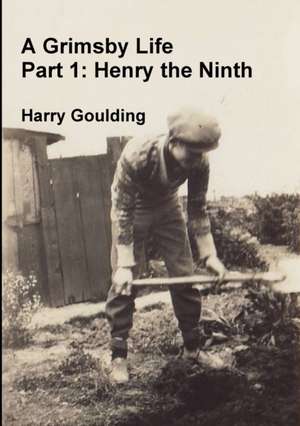 A Grimsby Life - Part 1 de Harry Goulding