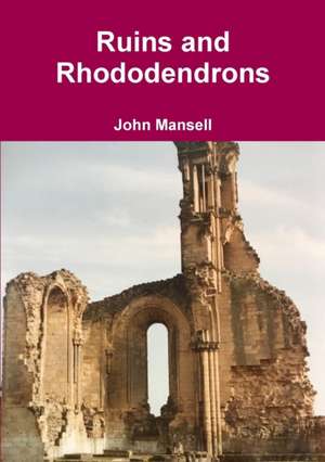 Ruins and Rhododendrons de John Mansell