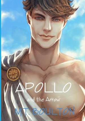 Apollo and the Arrow de M. T. Boulton