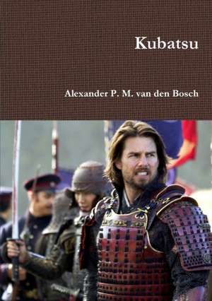 Kubatsu de Alexander P. M. van den Bosch