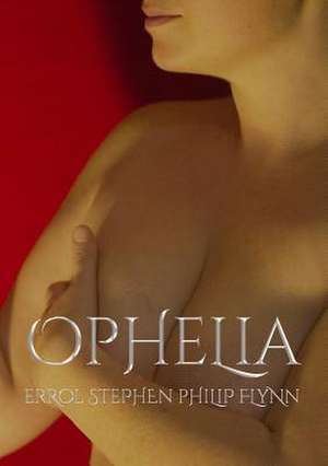 Ophelia de Flynn, Errol Stephen Philip