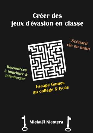 Créer des jeux d'évasion en classe de Mickaël Nicotera