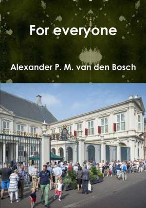 For everyone de Alexander P. M. van den Bosch