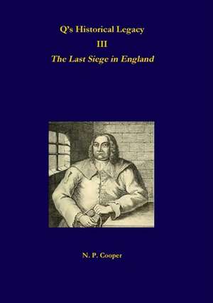 Qis Historical Legacy - 3 - The Last Siege in England de N. P. Cooper