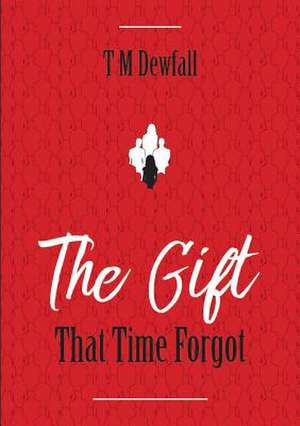 The Gift That Time Forgot de Dewfall, T. M.