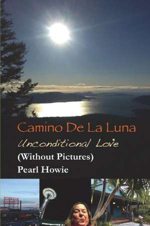 Camino De La Luna - Unconditional Love (Without Pictures) de Pearl Howie