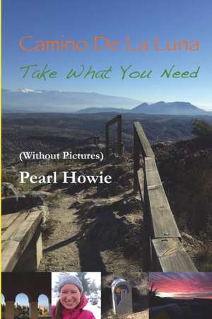 Camino De La Luna - Take What You Need (Without Pictures) de Pearl Howie