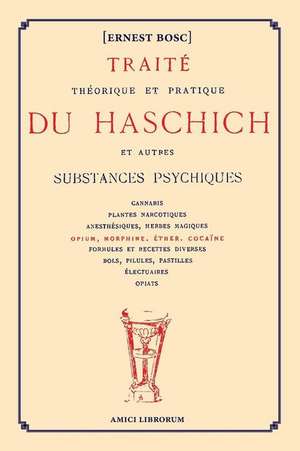 Traité théorique et pratique du Haschich et autres substances psychiques de Ernest Bosc