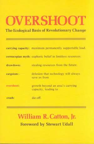 Overshoot: The Ecological Basis of Revolutionary Change de William R. Catton